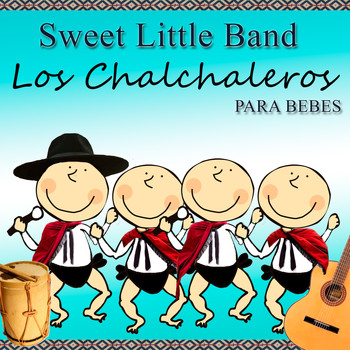 Sweet Little Band - Los Chalchaleros para Bebés