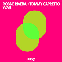Robbie Rivera, Tommy Capretto - Wait