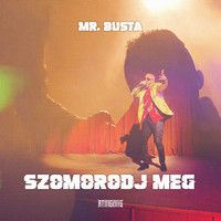 Mr.Busta - Szomorodj meg (Explicit)