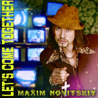 Maxim Novitskiy - Let's Come Together