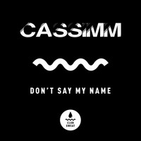 CASSIMM - Don't Say My Name