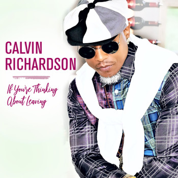 Calvin Richardson - If You're Thinking About Leaving