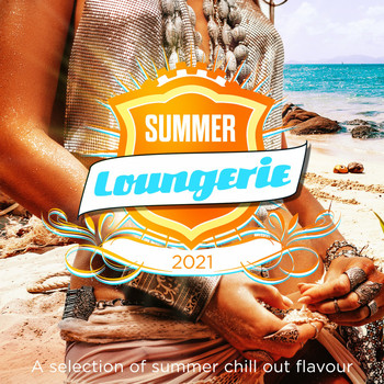 Various Artists - Summer Loungerie 2021 (A Selection of Summer Chill out Flavour)