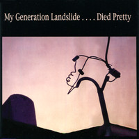 Died Pretty - My Generation Landslide