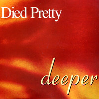 Died Pretty - Deeper