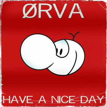 Ørva - Have a Nice Day
