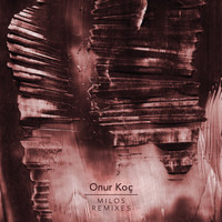 Onur Koc - Milos Remixes (Remix)