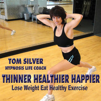 Tom Silver - Thinner Healthier Happier