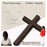 Tru-Christian - Repentence: The Worship in the Rapper