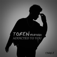 Toren Mozingo - Addicted to You