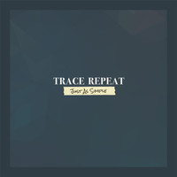 Trace Repeat - Just as Simple
