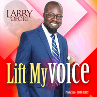 Larry Ofori - Lift My Voice