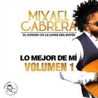 Mixael Cabrera - Lo Mejor de Mí, Vol. 1