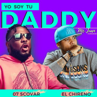 El Chireno - Yo Soy Tu Daddy (feat. 07 Scovar)