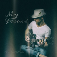 Nat Kendall - My Friend