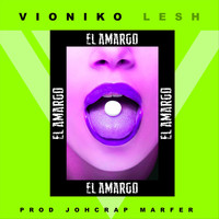 Vioniko Lesh - El Amargo (Explicit)