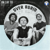 Dom Clark Trio - Over Again
