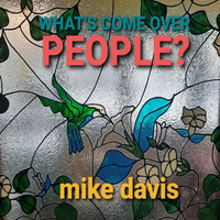 Mike Davis - What's Come over People?