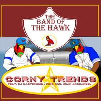 The Band of the Hawk - Corny Trends (feat. DJ Mastermind, King Rob & Noah Archangel) (Explicit)