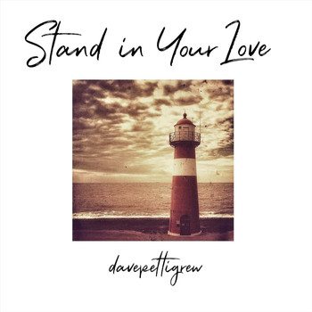 Dave Pettigrew - Stand in Your Love