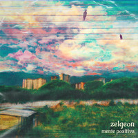 Zelgeon - Mente Positiva