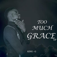 King-G - Too Much Grace