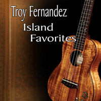 Troy Fernandez - Island Favorites