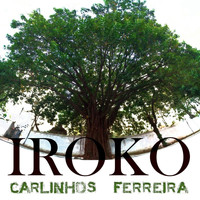 Carlinhos Ferreira - Iroko