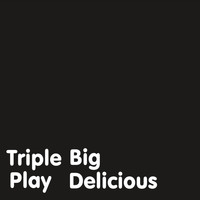 Triple Play - Big Delicious