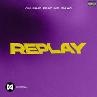 Julinho - Replay (feat. MC Isaac) (Explicit)