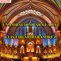 Luis Edgardo Ramirez - Una Oración para la Paz