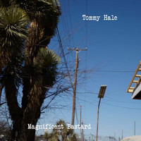 Tommy Hale - Magnificent Bastard (Explicit)