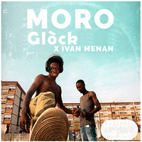 Moro - Glòck X Ivan Mena (Explicit)