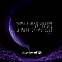 Sygma, Marco Bragadin - A Part of Me (Remix 2021)