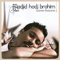 Madjid HaDJ Brahim - Lyame Tbayane