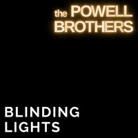 The Powell Brothers - Blinding Lights