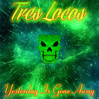 Tres Locos - Yesterday Is Gone Away