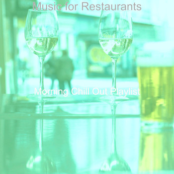 Morning Chill Out Playlist - Music for Restaurants
