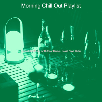 Morning Chill Out Playlist - Understated Music for Outdoor Dining - Bossa Nova Guitar
