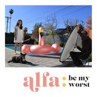 Alfa - Be My Worst