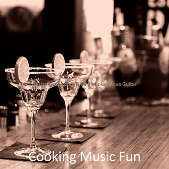 Cooking Music Fun - Music for Outdoor Dining - Bossa Nova Guitar