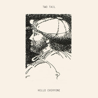 Two Tail - Hello Everyone