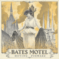 Bates Motel - Moving Forward (Explicit)