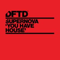 Supernova - You Have House