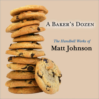 Matt Johnson - A Baker's Dozen: The Handbell Works of Matt Johnson