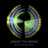 Micko Roche & Jessie Roche - Under the Radar