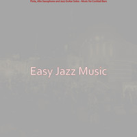 Easy Jazz Music - Flute, Alto Saxophone and Jazz Guitar Solos - Music for Cocktail Bars