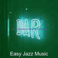 Easy Jazz Music - Inspired Background Music for Coffee Bars