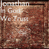 Jonathan - In God We Trust (Explicit)