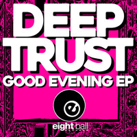 Deep Trust - Good Evening EP (Re-Mastered 2021)